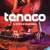 TENACO - U Got Me Burning - Single